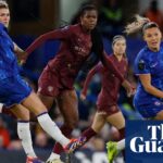 Women’s Champions League draw: Chelsea face Manchester City, Arsenal play Madrid | Women’s Champions League