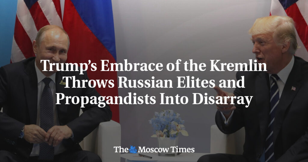 Trump’s Embrace of the Kremlin Throws Russian Elites and Propagandists Into Disarray Trump’s Embrace of the Kremlin Throws Russian Elites and Propagandists Into Disarray