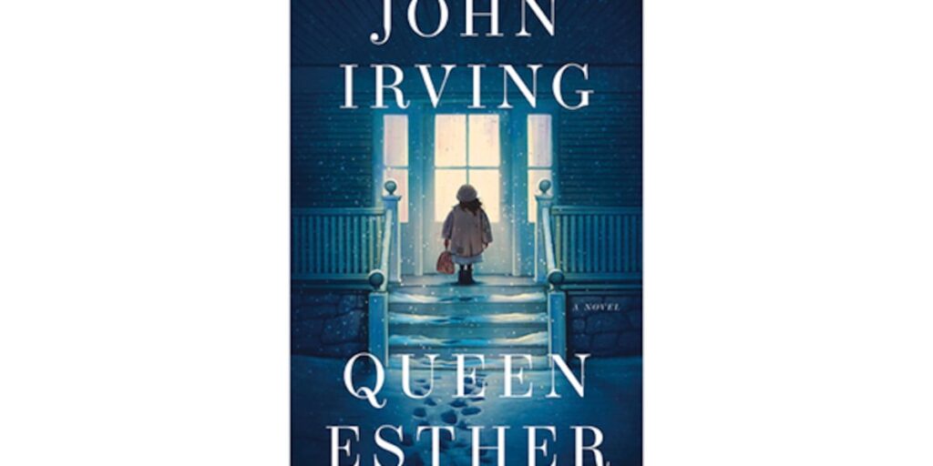 John Irving’s ‘Queen Esther’ returns readers to setting of ‘The Cider House Rules’