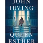 John Irving’s ‘Queen Esther’ returns readers to setting of ‘The Cider House Rules’