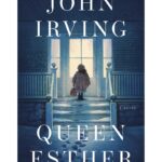 John Irving’s ‘Queen Esther’ returns readers to setting of ‘The Cider House Rules’